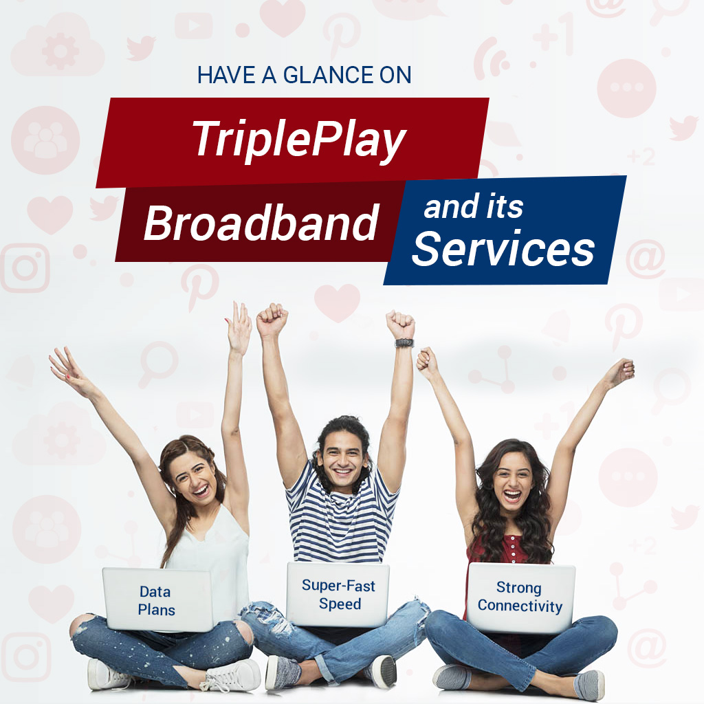 Have a Glance on TriplePlay Broadband and its Services